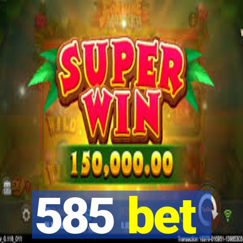 585 bet